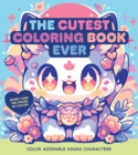 Image for The Cutest Coloring Book Ever : Color Adorable Kawaii Characters
