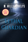 Image for Lethal Guardian: A Twisted True Story Of Sexual Obsession, Family Betrayal And Murder