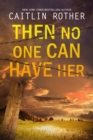 Image for Then no one can have her
