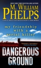 Image for Dangerous Ground : My Friendship with a Serial Killer