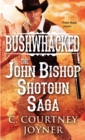 Image for Bushwhacked: The John Bishop Shotgun Saga