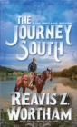 Journey South, The - Wortham, Reavis Z.