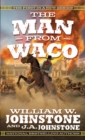 Man from Waco - Johnstone, William W.