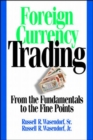 Image for Foreign currency trading  : from the fundamentals to the fine points