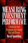 Image for Measuring investment performance  : calculating and evaluating investment risk and return