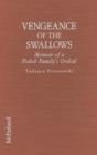 Image for Vengeance of the Swallows : Memoir of a Polish Family&#39;s Ordeal Under Soviet Aggression, Ukrainian Ethnic Cleansing and Nazi Enslavement and Their Emigration to America