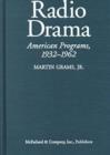 Image for Radio drama  : a comprehensive chronicle of American network programs, 1932-1962