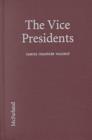 Image for The vice presidents  : biographies of the 45 men who have held the second highest office in the United States
