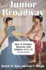 Image for Junior Broadway  : how to produce musicals with children 9 to 13