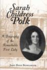 Image for Sarah Childress Polk  : a biography of the remarkable first lady