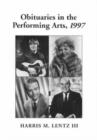 Image for Obituaries in the performing arts, 1997  : film, television, radio, theatre, dance, music, cartoons and pop culture