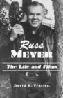 Image for Russ Meyer - the life and films  : a biography and a comprehensive illustrated and annotated filmography and bibliography