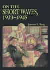 Image for On the short waves  : broadcast listening in the pioneer days of radio