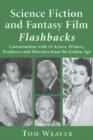 Image for Science fiction and fantasy film flashbacks  : conversations with 24 actors, writers, producers and directors from the golden age