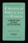 Image for Chemical injury and the courts  : a litigation guide for clients and their attorneys