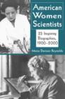 Image for American women scientists  : 23 inspiring biographies 1900-2000