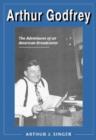 Image for Arthur Godfrey  : the adventures of an American broadcaster