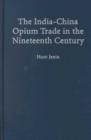 Image for The India-China Opium Trade in the Nineteenth Century