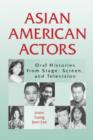 Image for Asian American actors  : oral histories from stage, screen and television