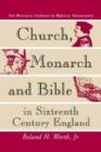 Image for Church, Monarch and Bible in Sixteenth Century England