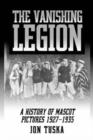 Image for The vanishing legion  : a history of Mascot Pictures, 1927-1935
