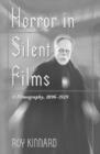 Image for Horror in silent films  : a filmography, 1896-1929