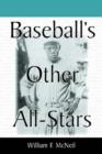 Image for Baseball&#39;s other all stars  : the greatest players from the negro leagues, the Japanese leagues, the Mexican league and the pre-1960 winter leagues in Cuba, Puerto Rica