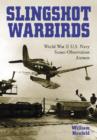 Image for Slingshot warbirds  : World War II, U.S. Navy scout-observation airmen