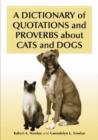 Image for A dictionary of quotations and proverbs about cats and dogs