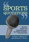 Image for Sports quotations  : maxims, quips and pronouncements for writers and fans