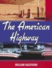 Image for The American highway  : the history and culture of roads in the United States