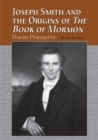 Image for Joseph Smith and the origins of &quot;The book of Mormon&quot;