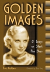 Image for Golden images  : 41 essays on silent film stars