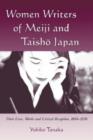 Image for Women writers of Meiji and Taisho Japan  : their lives, works and critical reception, 1868-1926