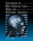 Image for Encyclopedia of mind enhancing foods, drugs and nutritional substances