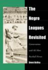 Image for The negro leagues revisited  : conversations with 66 more baseball heroes