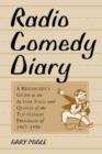 Image for Radio comedy diary  : a researcher&#39;s guide to the actual jokes and quotes of the top comedy programs of 1947-1950