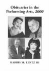 Image for Obituaries in the performing arts 2000  : film, television, radio, theatre, dance, music, cartoons and pop culture