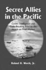 Image for Secret allies in the pacific  : covert intelligence and code breaking cooperation between the United States, Great Britain, and other nations prior to the attack on Pearl Harbour