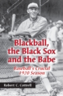 Image for Blackball, the Black Sox and the Babe  : baseball&#39;s crucial 1920 season