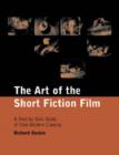Image for The art of the short fiction film  : a shot by shot analysis of nine modern classics