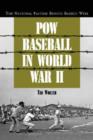 Image for Pow baseball in World War II  : the national pastime behind barbed wire