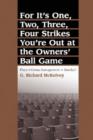 Image for For It&#39;s One, Two, Three, Four Strikes You&#39;re Out at the Owners&#39; Ball Game