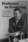 Image for Producers on producing  : the making of film and television