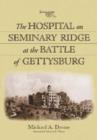 Image for The Hospital on Seminary Ridge at the Battle of Gettysburg