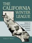 Image for The California Winter League : America&#39;s First Integrated Professional Baseball League