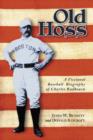 Image for Old Hoss : A Fictional Baseball Biography of Charles Radbourn