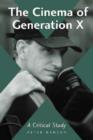 Image for The cinema of Generation X  : a critical study of films and directors