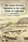 Image for The Great Western Migration to the Gold Fields of California, 1849-1850