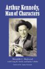 Image for Arthur Kennedy, Man of Characters : A Stage and Cinema Biography